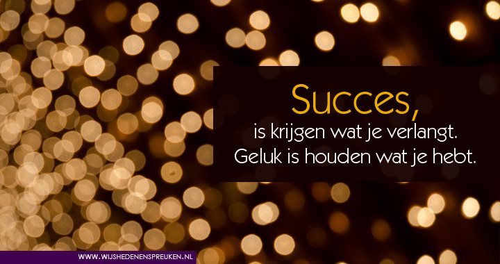 Succes is krijgen wat je verlangt